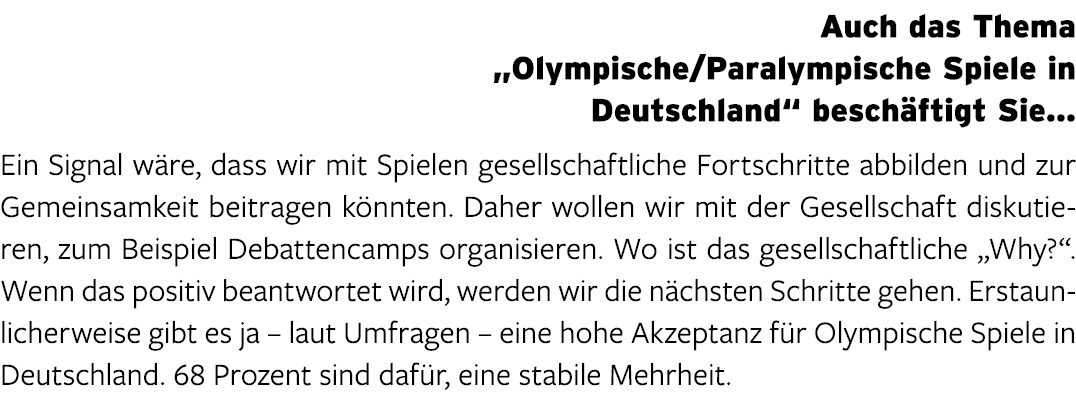 Auch das Thema „Olympische/Paralympische Spiele in Deutschland“ besch ftigt Sie… Ein Signal w re, dass wir mit Spiele...