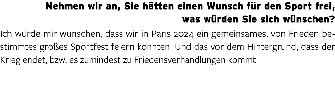Nehmen wir an, Sie h tten einen Wunsch f r den Sport frei, was w rden Sie sich w nschen? Ich w rde mir w nschen, dass...