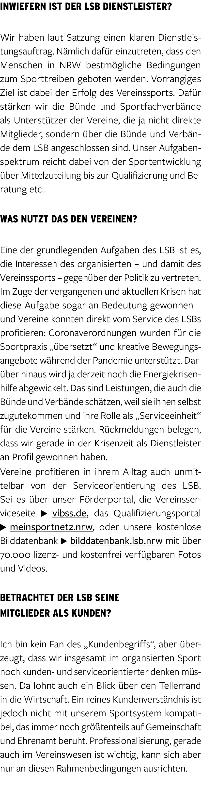 Inwiefern ist der LSB Dienstleister? Wir haben laut Satzung einen klaren Dienstleistungsauftrag. N mlich daf r einzut...