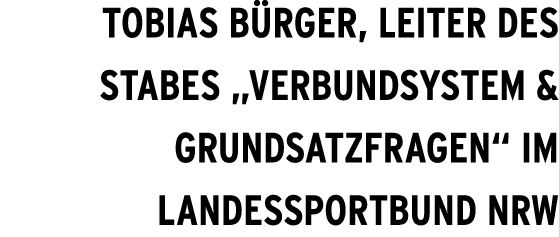 Tobias B rger, Leiter des Stabes „Verbundsystem & Grundsatzfragen“ im Landessportbund NRW 