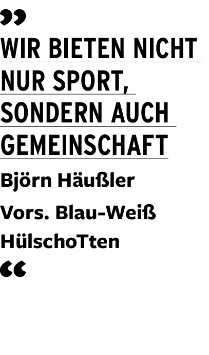 ￼ Wir bieten nicht nur Sport, sondern auch Gemeinschaft Bj rn H u ler Vors. Blau Wei H lschoTten ￼