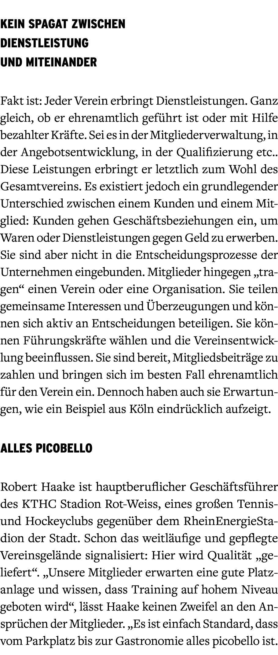  Kein Spagat zwischen Dienstleistung und Miteinander Fakt ist: Jeder Verein erbringt Dienstleistungen. Ganz gleich, o...