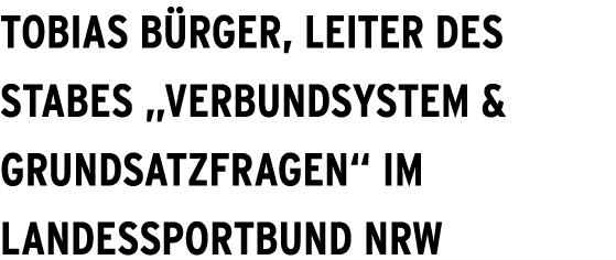 Tobias B rger, Leiter des Stabes „Verbundsystem & Grundsatzfragen“ im Landessportbund NRW 
