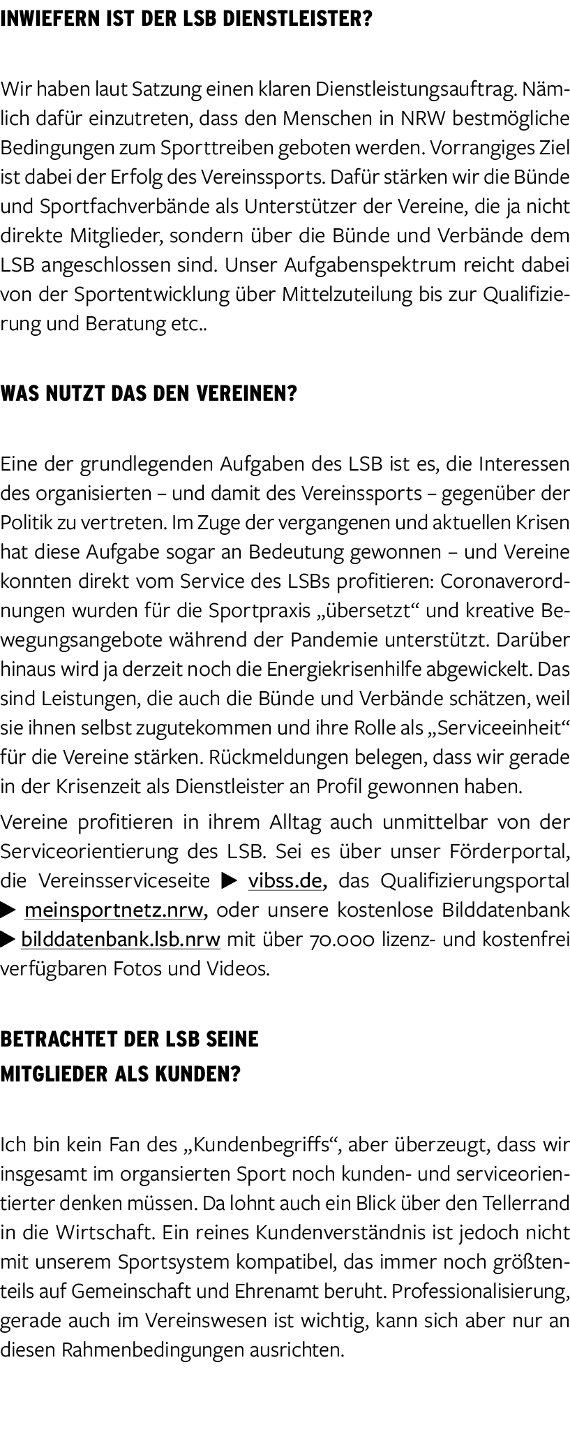 Inwiefern ist der LSB Dienstleister? Wir haben laut Satzung einen klaren Dienstleistungsauftrag. N mlich daf r einzut...