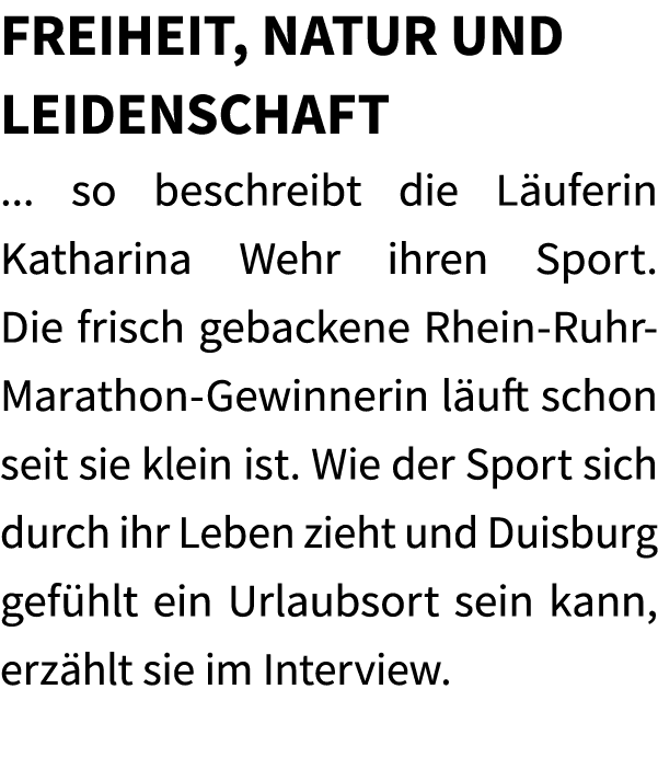 Freiheit, Natur und Leidenschaft ... so beschreibt die L uferin Katharina Wehr ihren Sport. Die frisch gebackene Rhei...