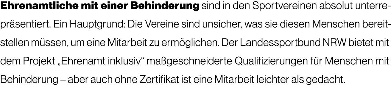 Ehrenamtliche mit einer Behinderung sind in den Sportvereinen absolut unterrepr sentiert. Ein Hauptgrund: Die Vereine...