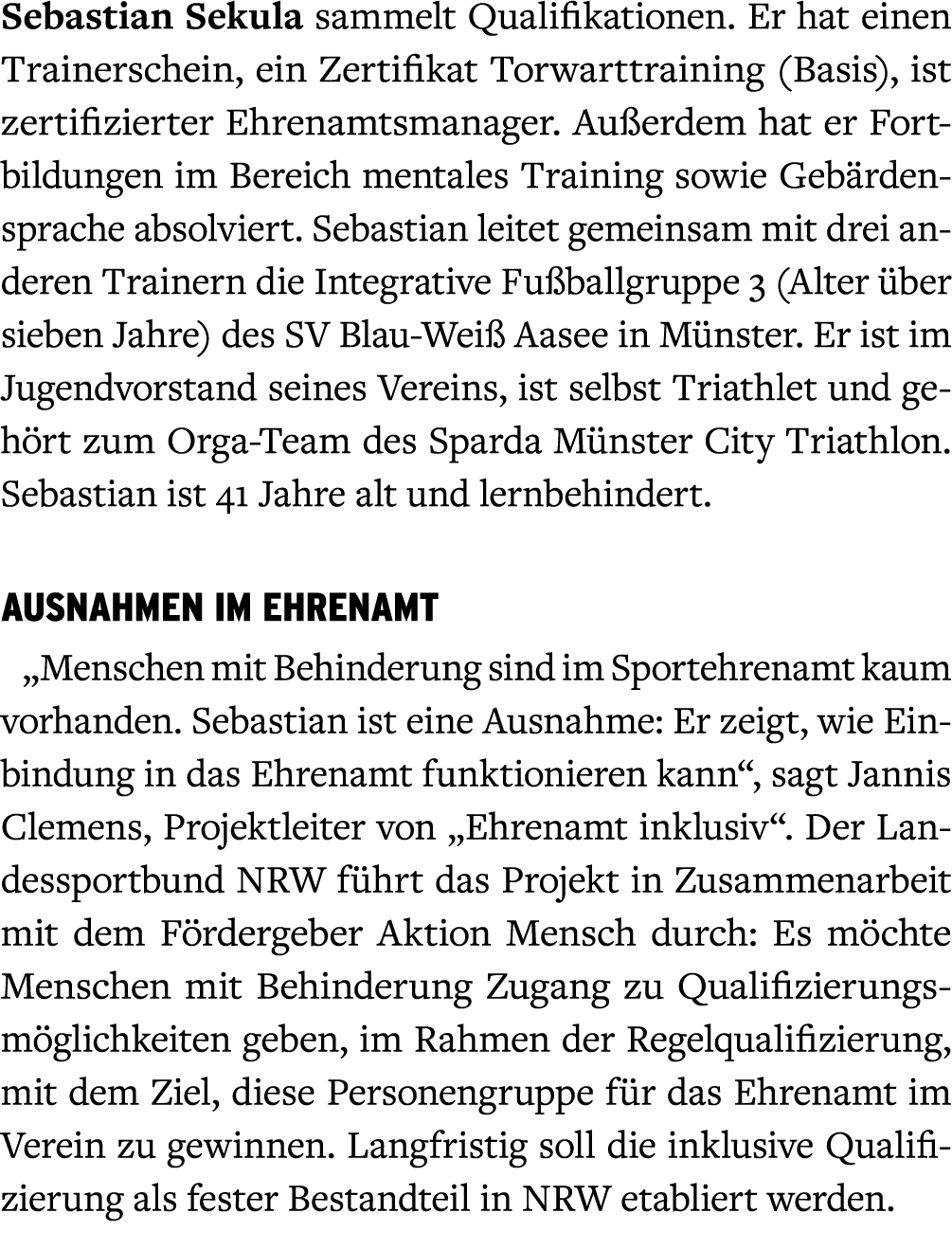 Sebastian Sekula sammelt Qualifikationen. Er hat einen Trainerschein, ein Zertifikat Torwarttraining (Basis), ist zer...