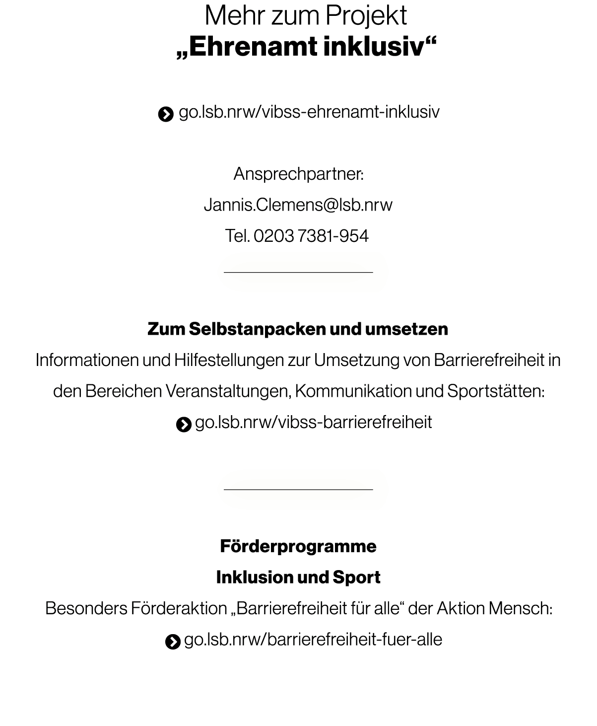 Mehr zum Projekt „Ehrenamt inklusiv“  go.lsb.nrw/vibss ehrenamt inklusiv Ansprechpartner: Jannis.Clemens@lsb.nrw Tel...