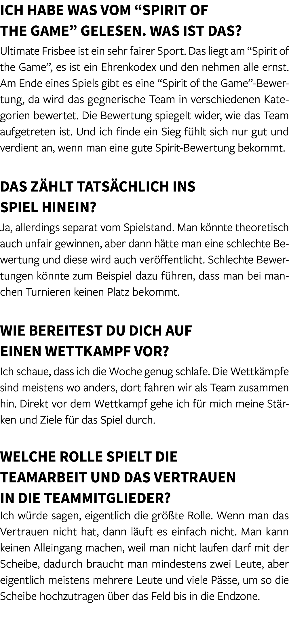 Ich habe was vom “Spirit of the Game” gelesen. Was ist das? Ultimate Frisbee ist ein sehr fairer Sport. Das liegt am ...