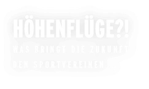 H henfl ge?! Was bringt die Zukunft den Sportvereinen …