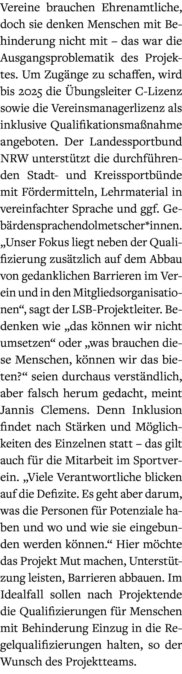 Vereine brauchen Ehrenamtliche, doch sie denken Menschen mit Behinderung nicht mit – das war die Ausgangsproblematik ...