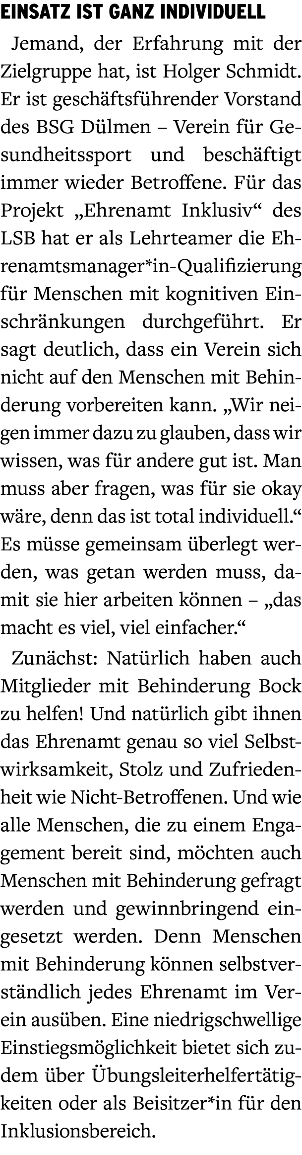 Einsatz ist ganz individuell Jemand, der Erfahrung mit der Zielgruppe hat, ist Holger Schmidt. Er ist gesch ftsf hren...