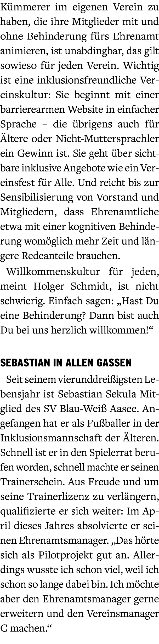 K mmerer im eigenen Verein zu haben, die ihre Mitglieder mit und ohne Behinderung f rs Ehrenamt animieren, ist unabdi...