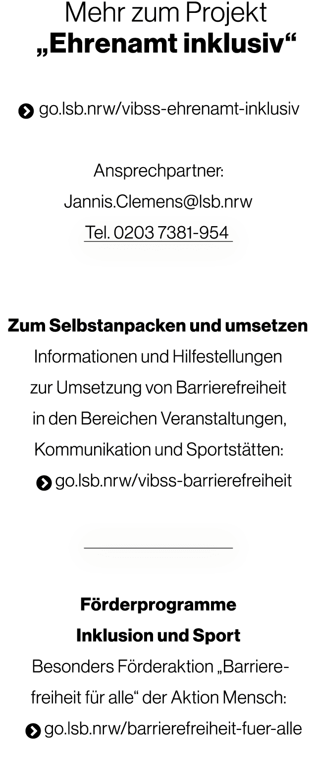 Mehr zum Projekt „Ehrenamt inklusiv“  go.lsb.nrw/vibss ehrenamt inklusiv Ansprechpartner: Jannis.Clemens@lsb.nrw Tel...