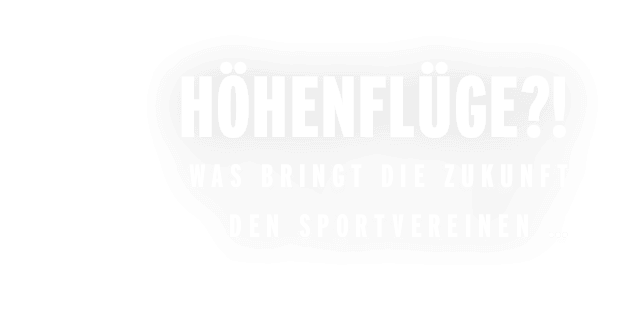 H henfl ge?! Was bringt die Zukunft den Sportvereinen …