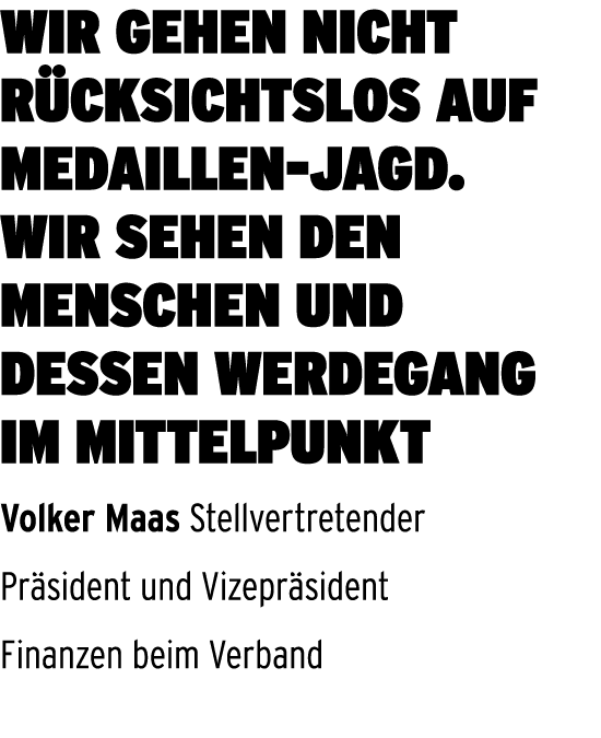 Wir gehen nicht r cksichtslos auf Medaillen Jagd. Wir sehen den Menschen und dessen Werdegang im Mittelpunkt Volker M...