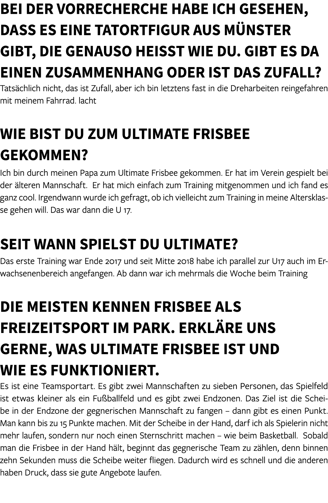 Bei der Vorrecherche habe ich gesehen, dass es eine Tatortfigur aus M nster gibt, die genauso hei t wie du. Gibt es d...