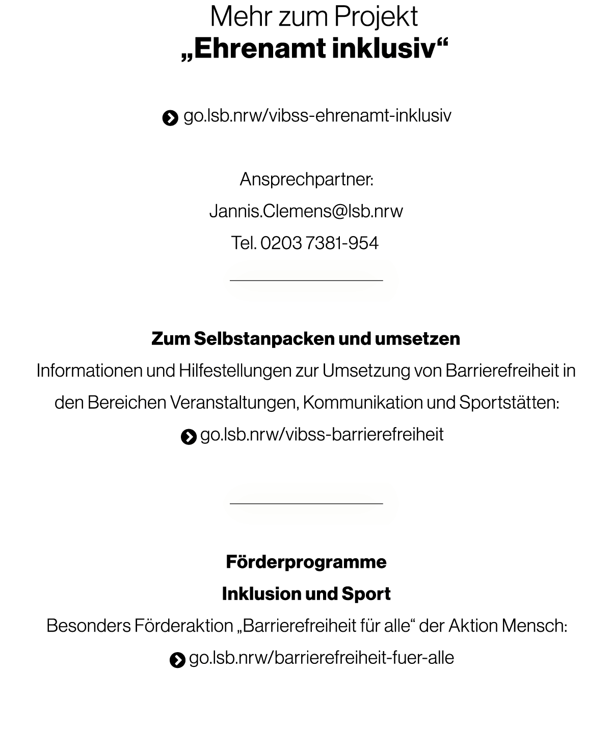 Mehr zum Projekt „Ehrenamt inklusiv“  go.lsb.nrw/vibss ehrenamt inklusiv Ansprechpartner: Jannis.Clemens@lsb.nrw Tel...