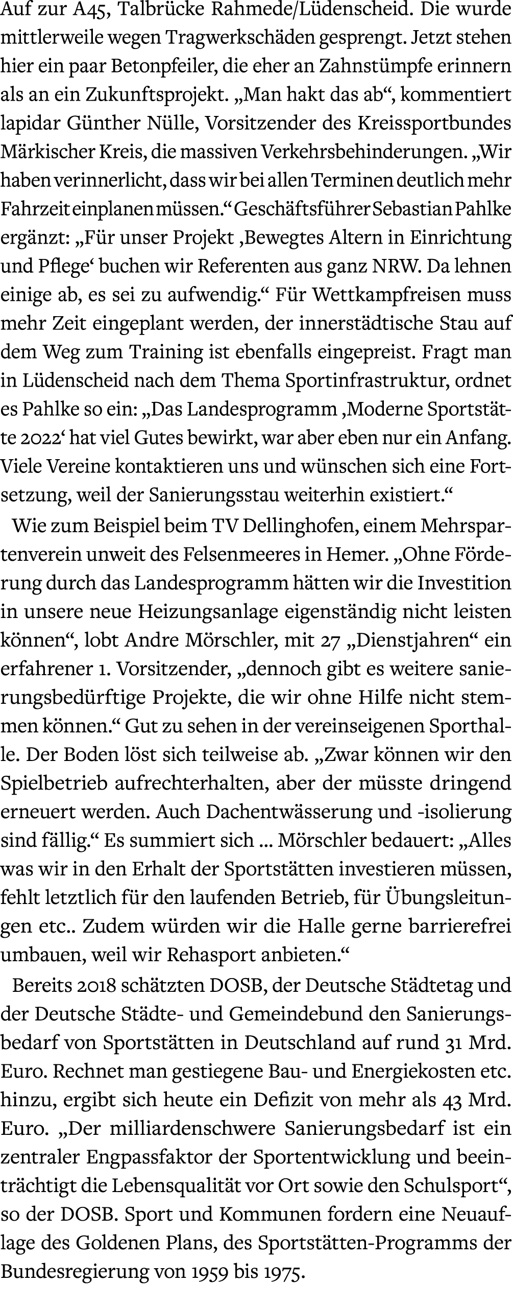 Auf zur A45, Talbr cke Rahmede/L denscheid. Die wurde mittlerweile wegen Tragwerksch den gesprengt. Jetzt stehen hier...