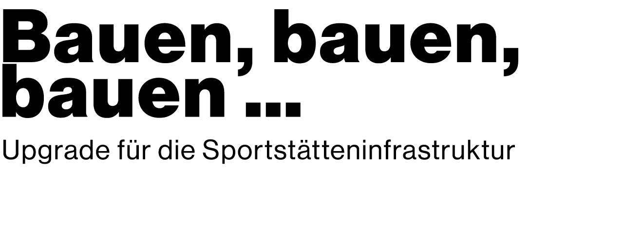 Bauen, bauen, bauen … Upgrade f r die Sportst tten­in­frastruktur