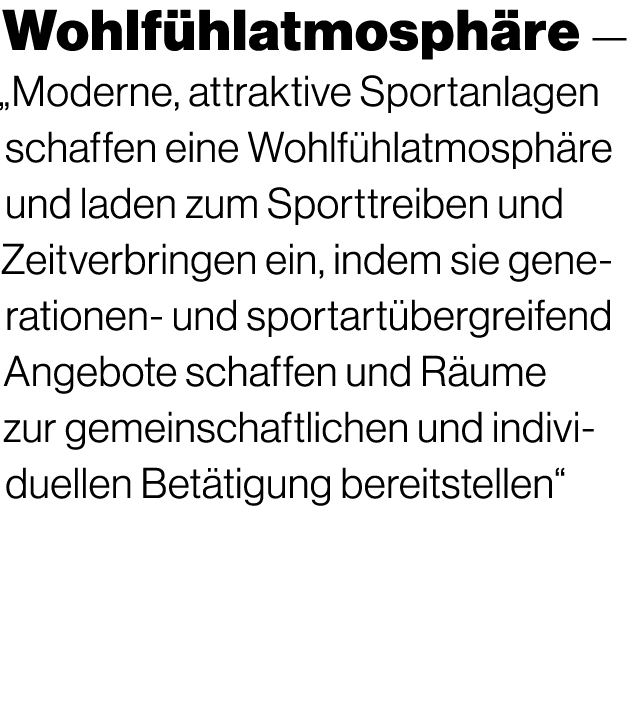 Wohlf hlatmosph re — „Moderne, attraktive Sportanlagen schaffen eine Wohlf hlatmosph re und laden zum Sporttreiben un...