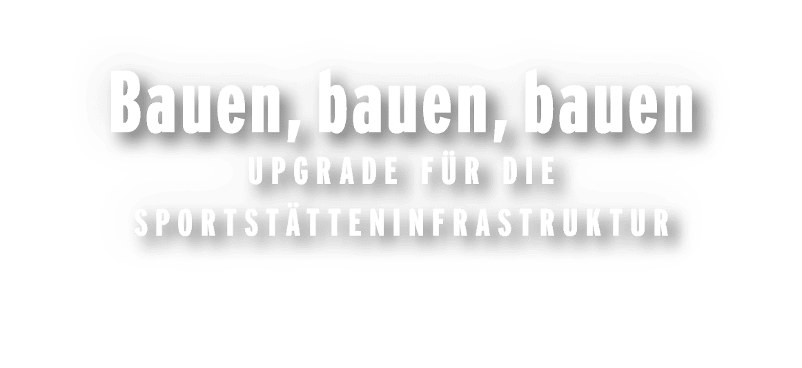 Bauen,bauen,bauen Upgrade f r die Sportst tteninfrastruktur