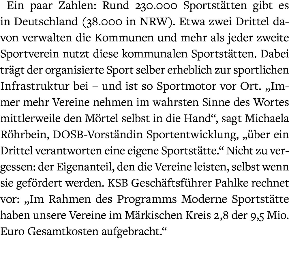 Ein paar Zahlen: Rund 230.000 Sportst tten gibt es in Deutschland (38.000 in NRW). Etwa zwei Drittel davon verwalten ...