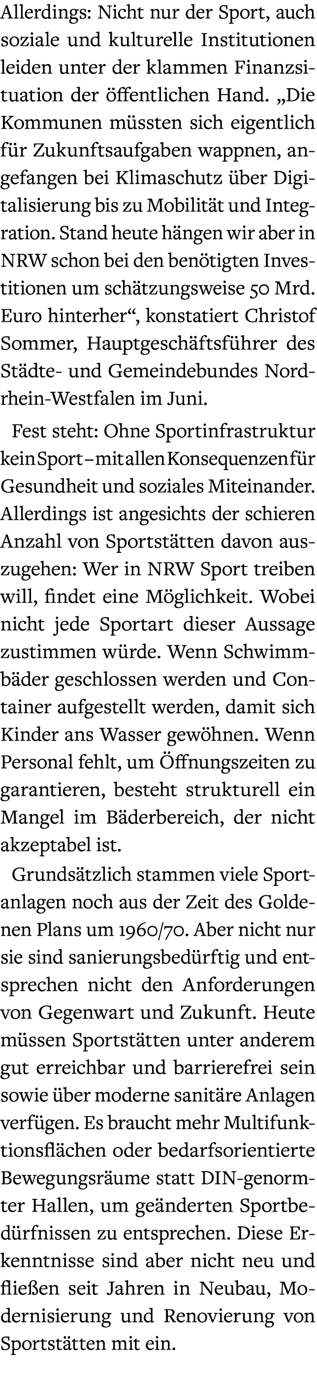 Allerdings: Nicht nur der Sport, auch soziale und kulturelle Institutionen leiden unter der klammen Finanzsituation d...