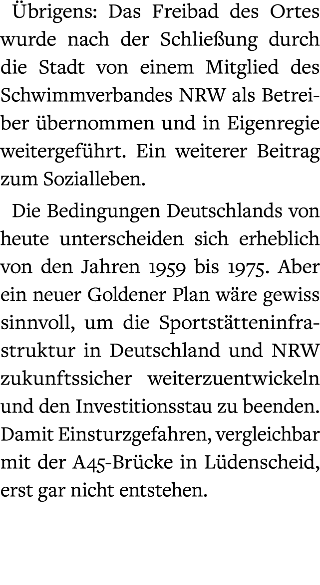  brigens: Das Freibad des Ortes wurde nach der Schlie ung durch die Stadt von einem Mitglied des Schwimmverbandes NRW...