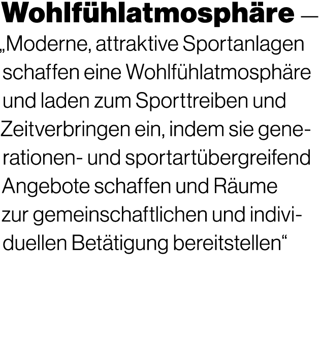 Wohlf hlatmosph re — „Moderne, attraktive Sportanlagen schaffen eine Wohlf hlatmosph re und laden zum Sporttreiben un...