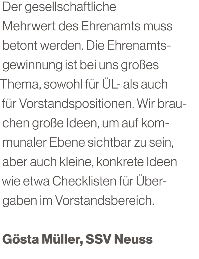 Der gesellschaftliche Mehrwert des Ehrenamts muss betont werden. Die Ehrenamtsgewinnung ist bei uns gro es Thema, sow...