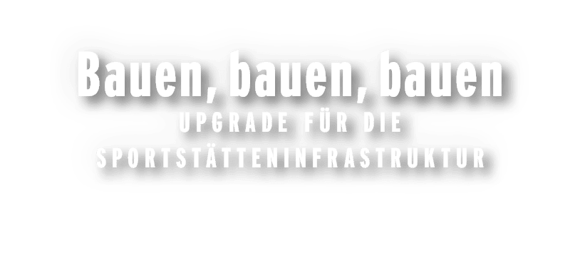 Bauen,bauen,bauen Upgrade f r die Sportst tteninfrastruktur