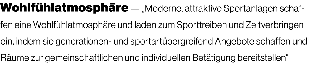 Wohlf hlatmosph re — „Moderne, attraktive Sportanlagen schaffen eine Wohlf hlatmosph re und laden zum Sporttreiben un...