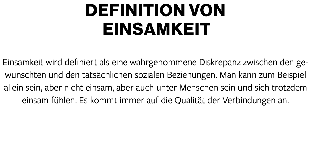 Definition von Einsamkeit Einsamkeit wird definiert als eine wahrgenommene Diskrepanz zwischen den gew nschten und de...