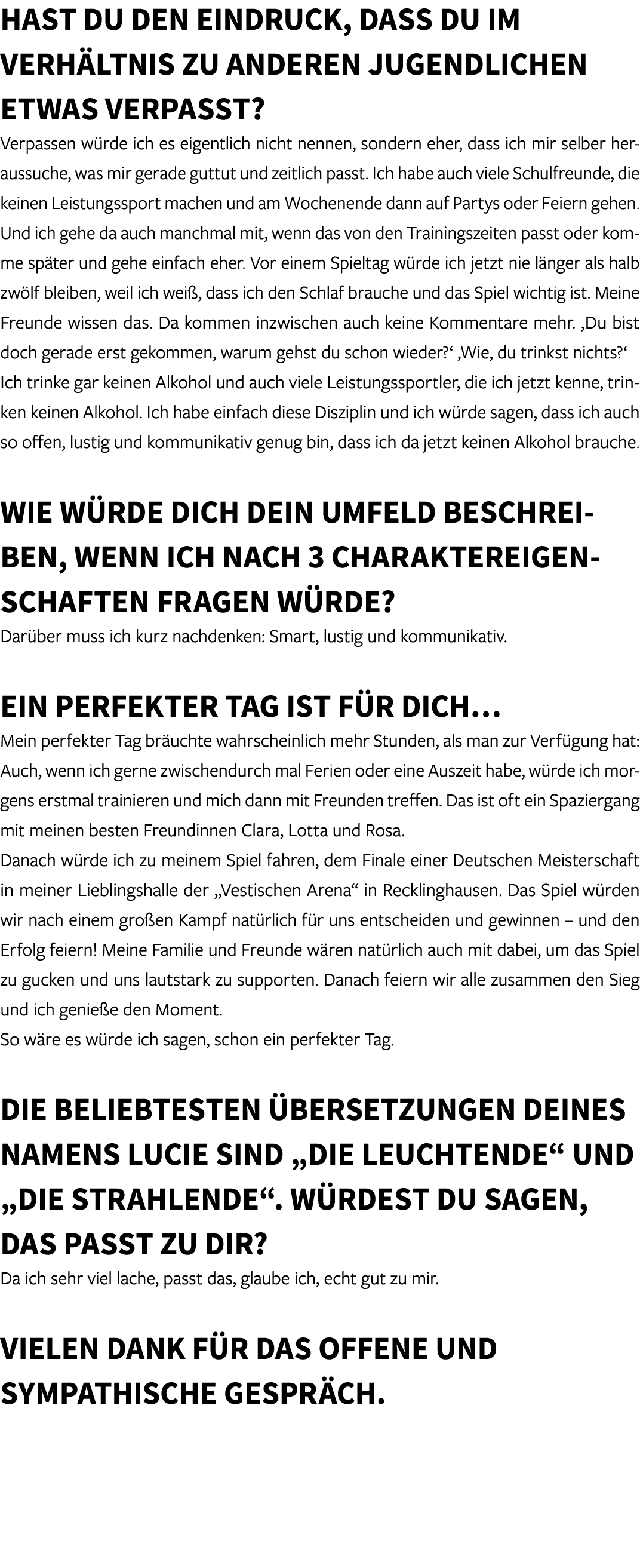 Hast du den Eindruck, dass du im Verh ltnis zu anderen Jugendlichen etwas verpasst? Verpassen w rde ich es eigentlich...