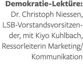 Demokratie Lekt re: Dr. Christoph Niessen, LSB Vorstandsvorsitzender, mit Kiyo Kuhlbach, Ressorleiterin Marketing/Kom...