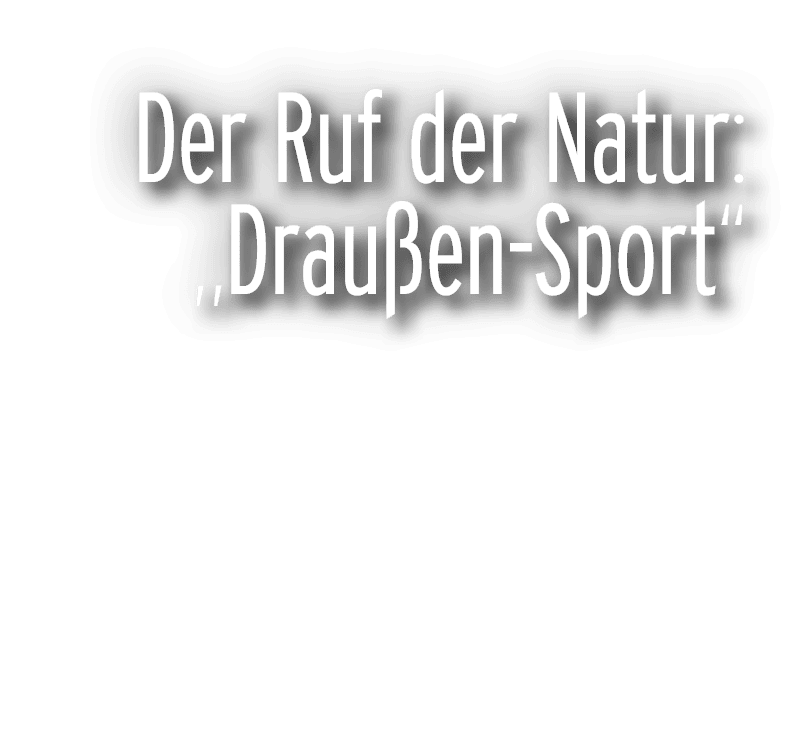 Der Ruf der Natur: „Drau en Sport“