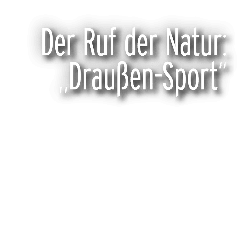 Der Ruf der Natur: „Drau en Sport“