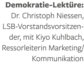 Demokratie Lekt re: Dr. Christoph Niessen, LSB Vorstandsvorsitzender, mit Kiyo Kuhlbach, Ressorleiterin Marketing/Kom...