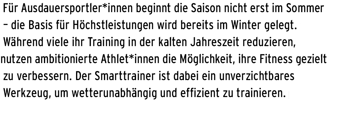  F r Ausdauersportler*innen beginnt die Saison nicht erst im Sommer – die Basis f r H chstleistungen wird bereits im ...