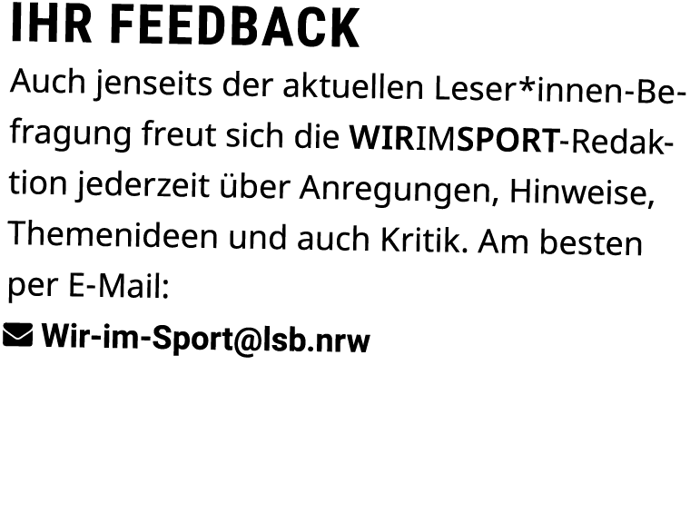ihr Feedback Auch jenseits der aktuellen Leser*innen Befragung freut sich die WirimSport Redaktion jederzeit ber Anr...