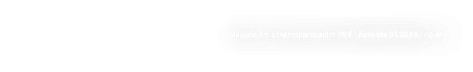 Magazin des Landessportbundes NRW | Ausgabe 01.2026 | lsb.nrw