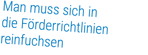 Man muss sich in die F rderrichtlinien reinfuchsen