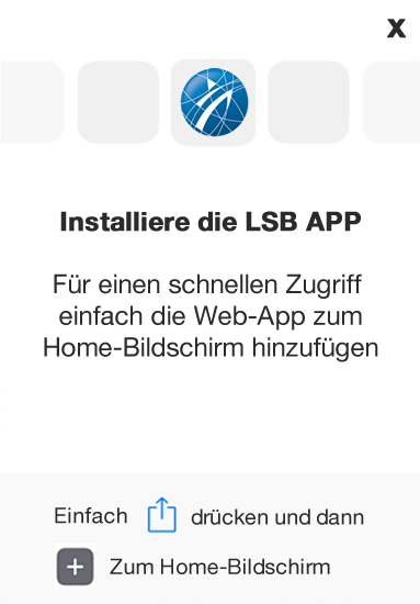 Installiere die LSB APP. Für einen schnellen Zugriff einfach die Web-App zum Home-Bildschirm hinzufügen.